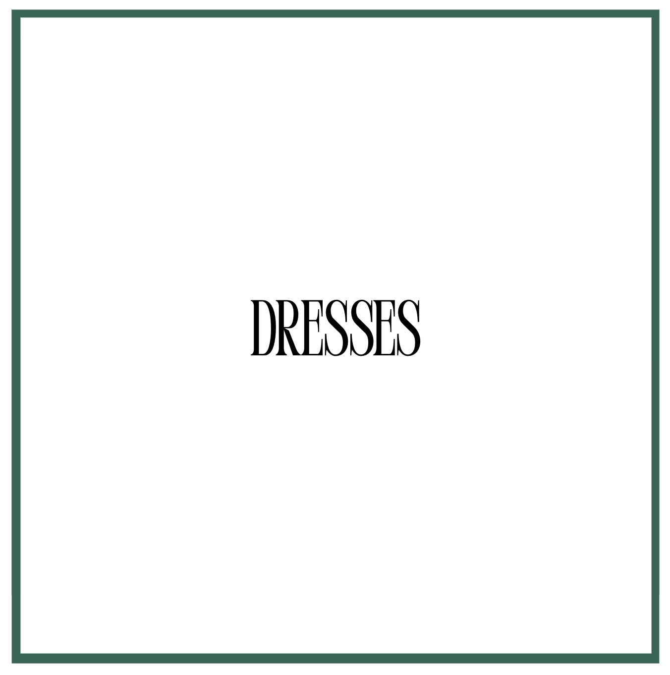 DRESSES